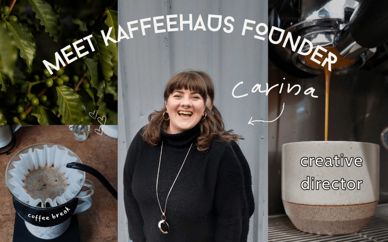 Meet Kaffeehaus Founder Carina Meet Carina, Founder, Creative Director and Head Barista of Kaffeehaus