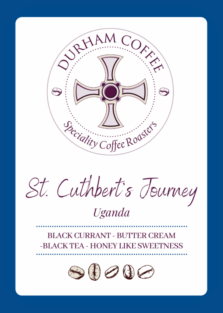 Our New Ugandan Bean 3 Durham Coffee Roastery's St. Cuthbert's Journey Ugandan Coffee Bean label